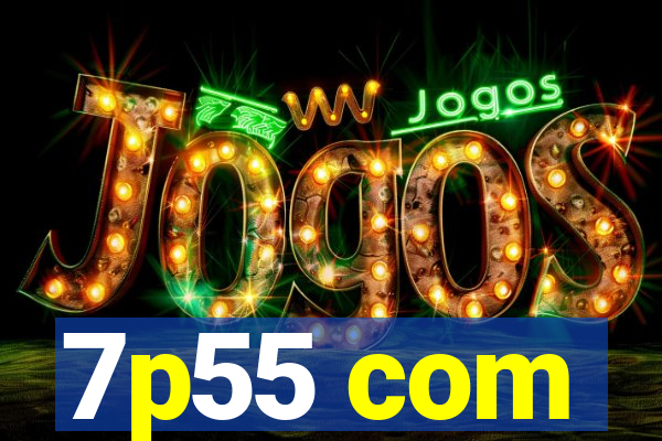 7p55 com